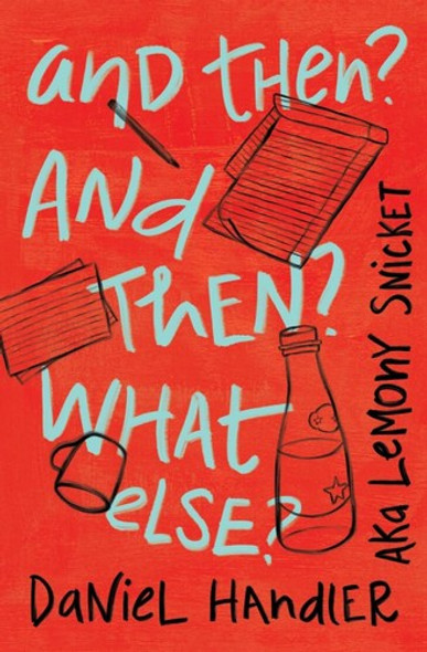 And Then? And Then? What Else? front cover by Daniel Handler,Lemony Snicket, ISBN: 132409060X