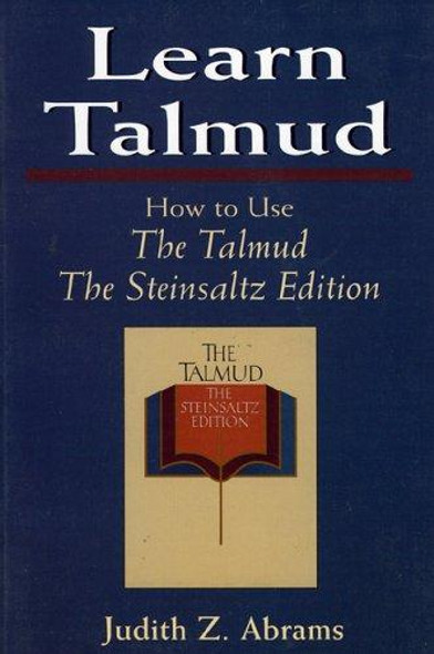 Learn Talmud: How to Use The Talmud front cover by Judith Z. Abrams,Adin Steinsaltz, ISBN: 1568214634