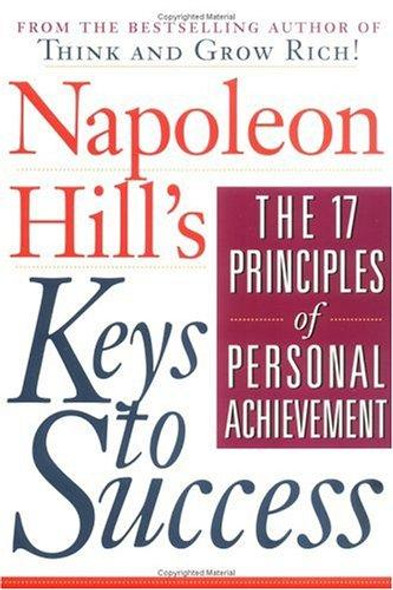 Napoleon Hill's Keys to Success: The 17 Principles of Personal Achievement front cover by Napoleon Hill, ISBN: 0452272815