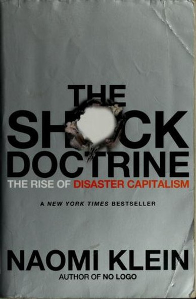 The Shock Doctrine: The Rise of Disaster Capitalism front cover by Naomi Klein, ISBN: 0312427999