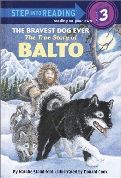 The Bravest Dog Ever: the True Story of Balto (Step-Into-Reading, Step 3) front cover by Natalie Standiford, ISBN: 0394896955