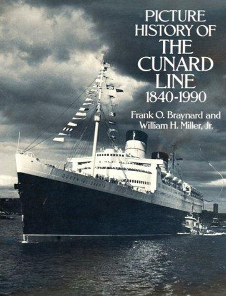 Picture History of the Cunard Line, 1840-1990 (Dover Maritime Transportation) front cover by Frank O. Braynard, William H. Miller Jr., ISBN: 0486265501
