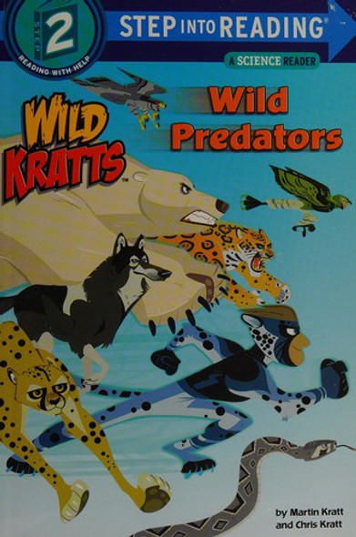 Wild Predators (Wild Kratts) (Step into Reading) front cover by Chris Kratt,Martin Kratt, ISBN: 0553524720