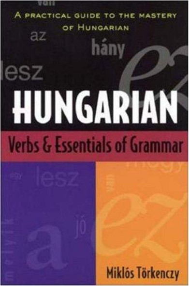 Hungarian Verbs And Essentials of Grammar front cover by Miklos Torkenczy, ISBN: 0844283509