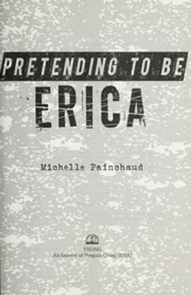 Pretending to Be Erica front cover by Michelle Painchaud, ISBN: 0670014974