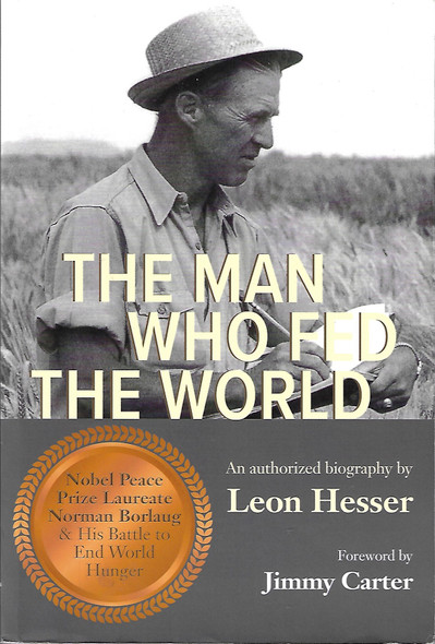 Man Who Fed the World front cover by Leon Hesser, ISBN: 1948460106