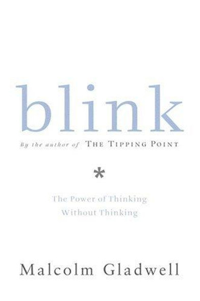 Blink: the Power of Thinking Without Thinking front cover by Malcolm Gladwell, ISBN: 0316172324