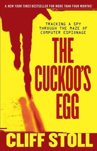 The Cuckoo's Egg: Tracking a Spy Through the Maze of Computer Espionage front cover by Cliff Stoll, ISBN: 1416507787