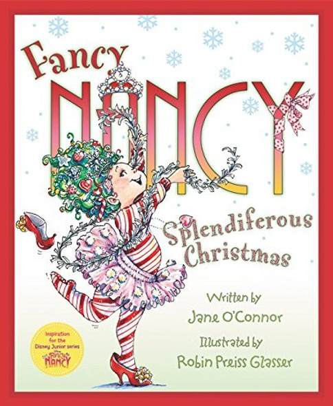 Fancy Nancy: Splendiferous Christmas: A Christmas Holiday Book for Kids front cover by Jane O'Connor, ISBN: 0062847260