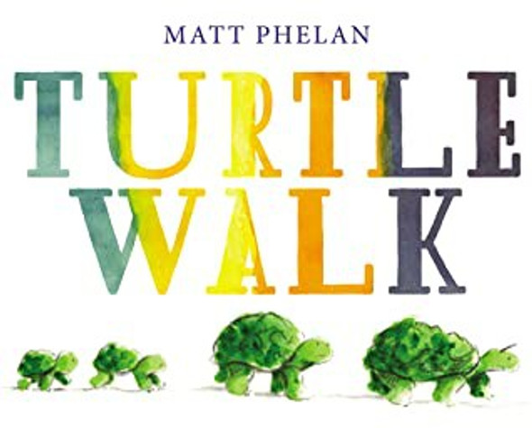 Turtle Walk front cover by Matt Phelan, ISBN: 0062934139