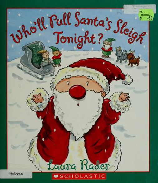Who'll Pull Santa's Sleigh Tonight? front cover by Laura Rader, ISBN: 0439715717