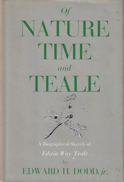 Of Nature, Time And Teale: A Biographical Sketch Of Edwin Way Teale front cover by Edward H. Dodd Jr.