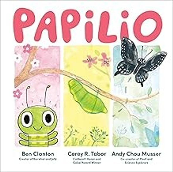 Papilio front cover by Ben Clanton,Andy Chou Musser,Corey R Tabor, ISBN: 0593693256
