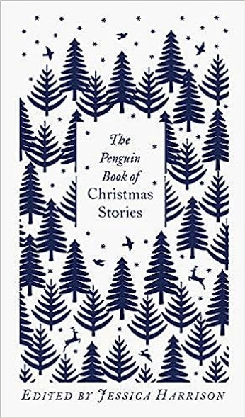 The Penguin Book of Christmas Stories: From Hans Christian Andersen to Angela Carter (Penguin Clothbound Classics) front cover by Jessica Harrison, ISBN: 0241455650