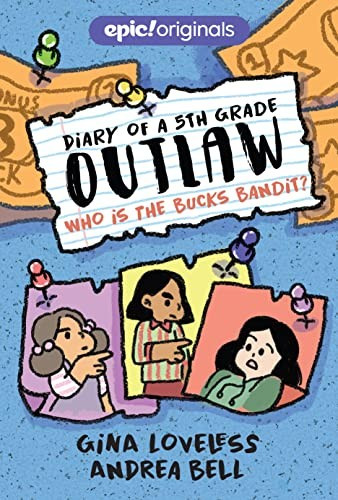 Who Is the Bucks Bandit? 3 Diary of a 5th Grade Outlaw front cover by Gina Loveless, ISBN: 1524860891
