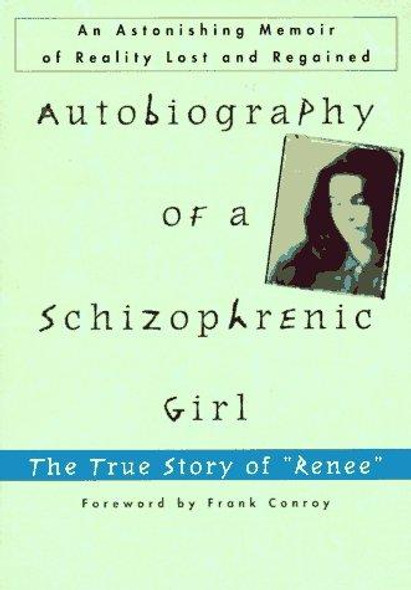 Autobiography of a Schizophrenic Girl: The True Story of "Renee" front cover by Marguerite Sechehaye, ISBN: 0452011337