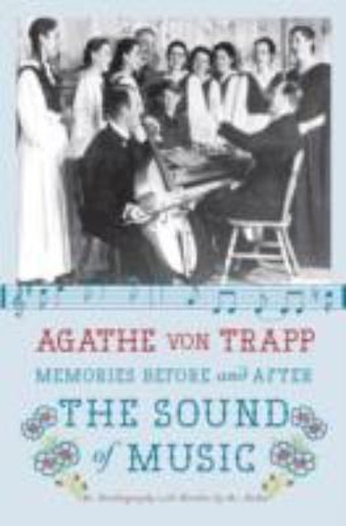 Memories Before and After the Sound of Music: An Autobiography front cover by Agathe Von Trapp, ISBN: 0061998818
