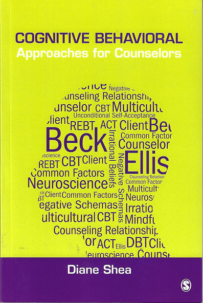 Cognitive Behavioral Approaches for Counselors front cover by Diane Shea, ISBN: 1452282773