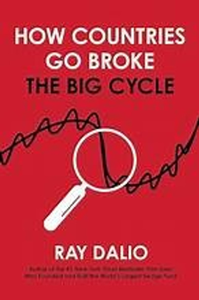 How Countries Go Broke: Principles for Navigating the Big Debt Cycle, Where We Are Headed, and What We Should Do front cover by Ray Dalio, ISBN: 1501124064