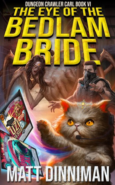 Eye of the Bedlam Bride 6 Dungeon Crawler Carl front cover by Matt Dinniman, ISBN: 059395601X