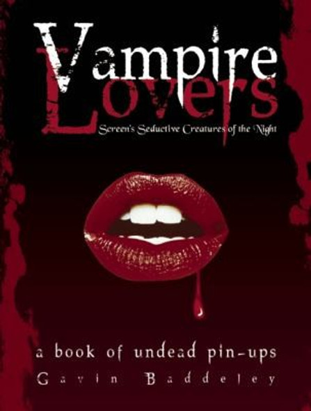 Vampire Lovers: Screen's Seductive Creatures of the Night front cover by Gavin Baddeley, ISBN: 0859654508 Vampire Lovers: Screen's Seductive Creatures of the Night front cover by Gavin Baddeley, ISBN: 0859654508