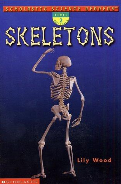 Skeletons (Scholastic Reader, Level 2) front cover by Lily Wood, ISBN: 054533148X