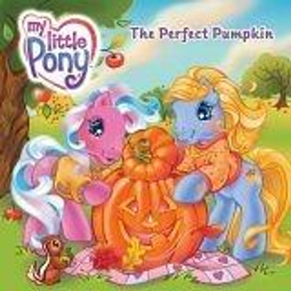 The Perfect Pumpkin (My Little Pony) front cover by Nora Pelizzari, ISBN: 0060794712