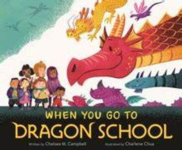 When You Go to Dragon School front cover by Chelsea M Campbell, ISBN: 1250293014