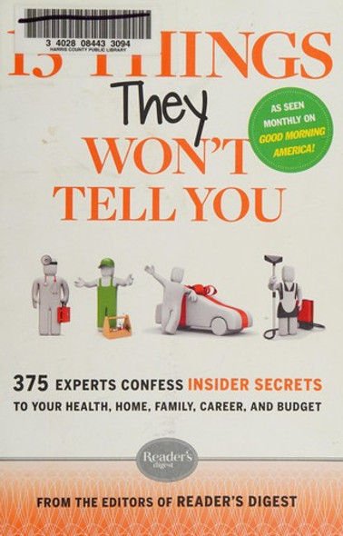 13 Things They Won't Tell You: 375+ Experts Confess the Insider Secrets They Keep to Themselves front cover by Editors of Reader's Digest, ISBN: 1621451410