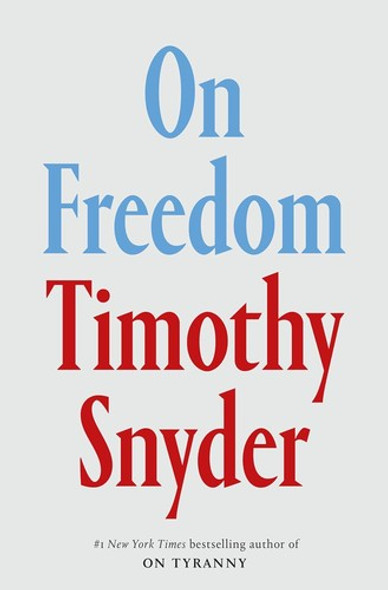 On Freedom front cover by Timothy Snyder, ISBN: 0593728726