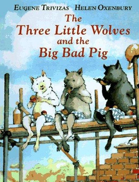 The Three Little Wolves and the Big Bad Pig front cover by Eugene Trivizas, ISBN: 068981528X