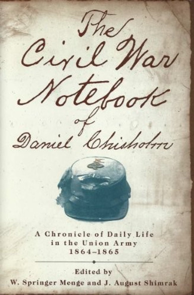 The Civil War Notebook of Daniel Chisholm front cover by Daniel Chisholm, Bill Menge, ISBN: 0517571609