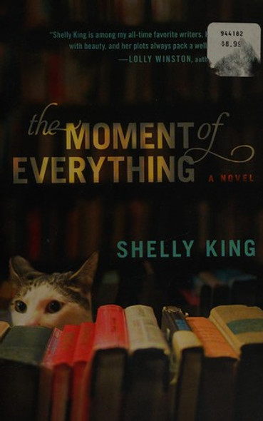 The Moment of Everything front cover by Shelly King, ISBN: 1455546798