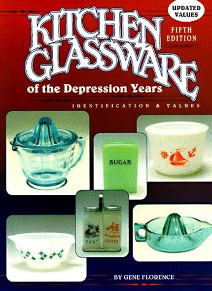 Kitchen Glassware of the Depression Years (Fifth Edition) front cover by Gene Florence, ISBN: 0891456163