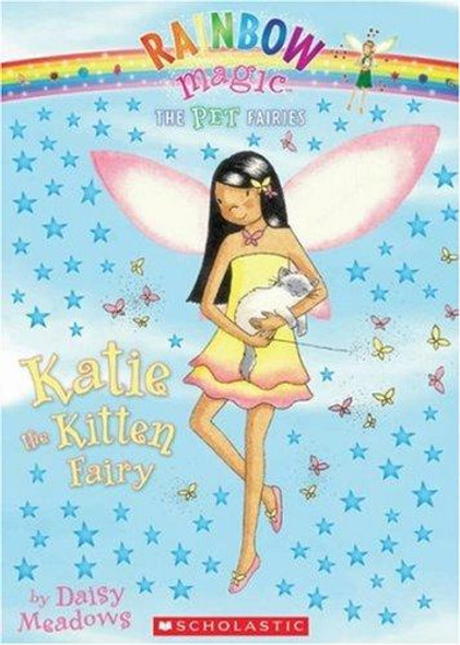 Katie, the Kitten Fairy 1 Pet Fairies Rainbow Magic front cover by Daisy Meadows, ISBN: 0545028167