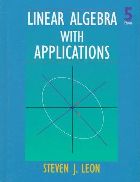 Linear Algebra with Applications (Fifth Edition) front cover by Steven J. Leon, ISBN: 0138493081