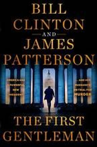 First Gentleman: A Thriller front cover by James Patterson,Bill Clinton, ISBN: 0316565105