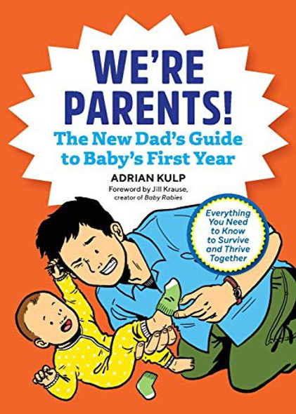We're Parents! the First-Time Dad's Guide to Baby's First Year: Everything You Need to Know to Survive and Thrive Together front cover by Adrian Kulp, ISBN: 1641524154