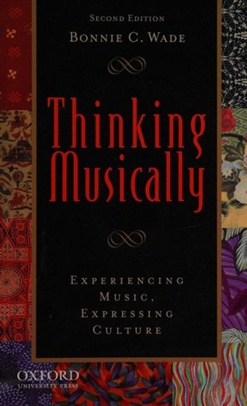Thinking Musically: Experiencing Music, Expressing Culture [With 2 CDs] front cover by Bonnie Wade, ISBN: 0195341910