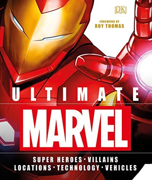 Ultimate Marvel: Super Heroes, Villains, Locations, Technology, Vehicles front cover by Adam Bray, Lorraine Cink, Melanie Scott, Stephen Wiacek, ISBN: 1465455728
