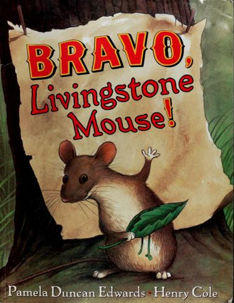 Bravo, Livingstone Mouse! front cover by Pamela Duncan Edwards, Henry Cole, ISBN: 0439459761