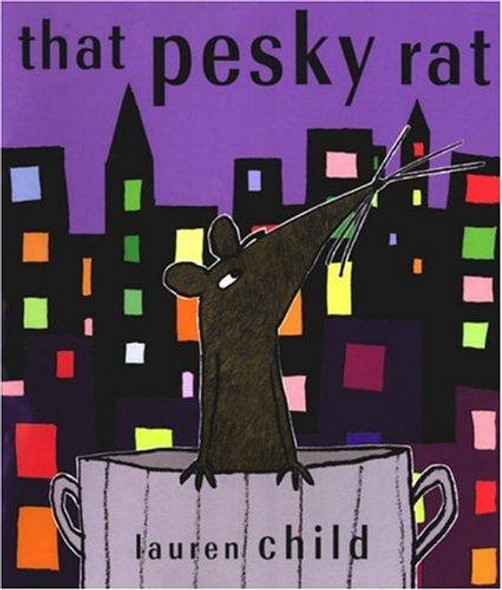 That Pesky Rat front cover by Lauren Child, ISBN: 076361873X