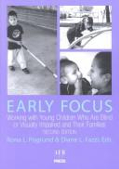 Early Focus: Working with Young Blind and Visually Impaired Children and Their Families front cover by Catherine L Hess,Rona L Pogrund, ISBN: 0891288562