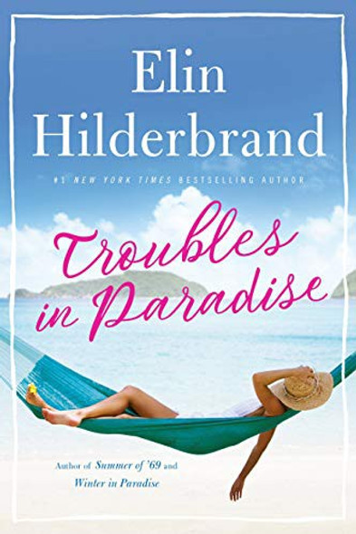 Troubles in Paradise (Volume 3) (Paradise, 3) front cover by Elin Hilderbrand, ISBN: 0316435627