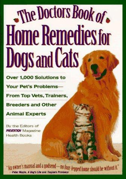 The Doctors Book of Home Remedies for Dogs and Cats: Over 1,000 Solutions to Your Pet's Problems-From Top Vets, Trainers, Breeders and Other Animal Experts front cover, ISBN: 0875962947