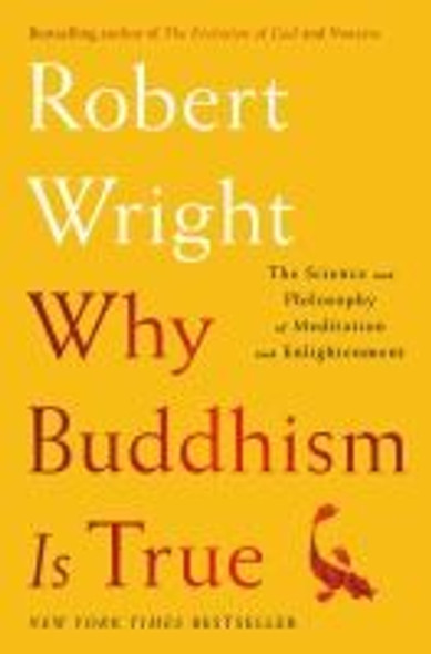 Why Buddhism is True: The Science and Philosophy of Enlightenment front cover by Robert Wright, ISBN: 1439195455