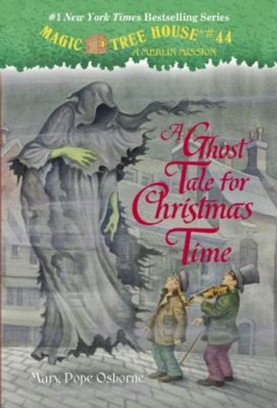 A Ghost Tale for Christmas Time 44 Magic Tree House 16 Merlin Missions front cover by Mary Pope Osborne, ISBN: 0375856536