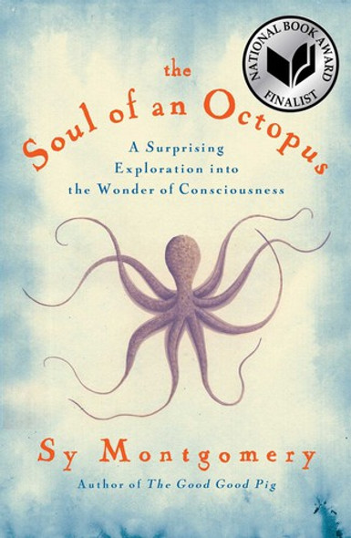 The Soul of an Octopus: a Playful Exploration Into the Wonder of Consciousness front cover by Sy Montgomery, ISBN: 1451697716