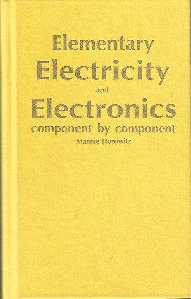 Elementary Electricity and Electronics: Component by Component front cover by Mannie Horowitz, ISBN: 0830608532
