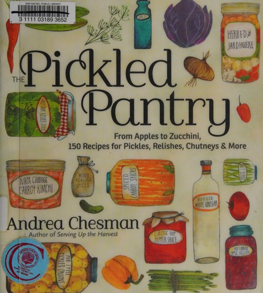 The Pickled Pantry: From Apples to Zucchini, 150 Recipes for Pickles, Relishes, Chutneys & More front cover by Andrea Chesman, ISBN: 1603425624 The Pickled Pantry: From Apples to Zucchini, 150 Recipes for Pickles, Relishes, Chutneys & More front cover by Andrea Chesman, ISBN: 1603425624